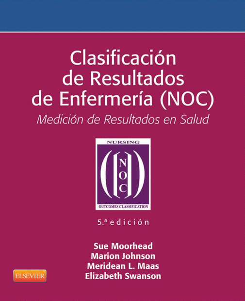 Clasificacion de resultados de enfermeria (NOC) : medición de resultados en salud