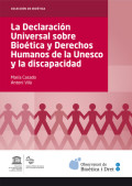 LA DECLARACIÓN UNIVERSAL SOBRE BIOÉTICA Y DERECHOS HUMANOS DE LA UNESCO Y LA DISCAPACIDAD