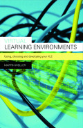 VIRTUAL LEARNING ENVIRONMENTS USING, CHOOSING AND DEVELOPING YOUR VLE