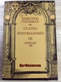 Image of Cuatro historiadores de Indias : siglo XVI : Pedro Mártir de Anglería, Gonzalo Fernández de Oviedo y Valdés, Fray Bartolomé de las Casas, Joseph de Acosta