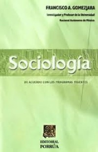 Image of Sociología : libro de texto para escuelas preparatorias, CCH, bachilleres, vocacionales, enfermería, normales, trabajo social, economía, derecho y ciencias sociales en general