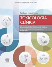 Image of Toxicología clínica : bases para el diagnóstico y el tratamiento de las intoxicaciones en servicios de urgencias, áreas de vigilancia intensiva y unidades de toxicologia