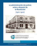 La administración de justicia antes y después de la revolución (1910-1920)