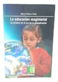 Image of La educación magisterial : su alcance en la era de la globalización