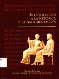 Image of Introducción a la retórica y la argumentación : elementos de retórica y argumentación para perfeccionar y optimizar el ejercicio de función jurisdiccional
