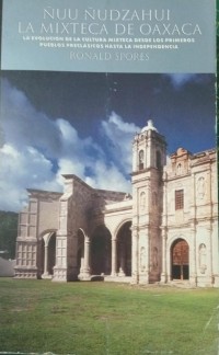 Image of Ñuu Ñudzahui = La Mixteca de Oaxaca : la evolución de la cultura mixteca desde los primeros pueblos preclásicos hasta la independencia