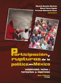 Image of Participación y rupturas de la política en México : subjetividad, luchas y horizontes de esperanza