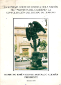 La suprema corte de Justicia de la nación portagonista del cambio de la consolidación del estado de derecho : las primeras metas cumplidas