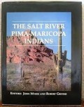 The Salt River Pima-Maricopa Indians : legends, reflections, history, future